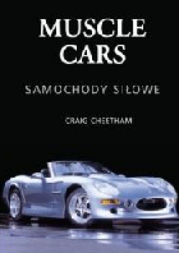 Okładka książki Muscle cars. Samochody siłowe Craig Cheetham