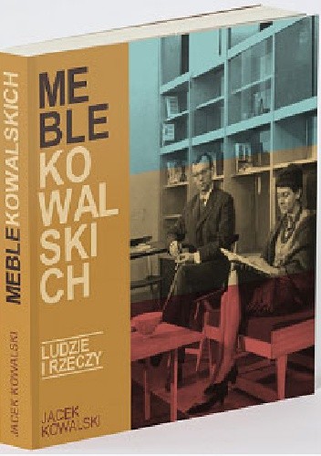 Okładka książki Meble Kowalskich. Ludzie i rzeczy Jacek Kowalski