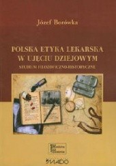 Okładka książki Polska etyka lekarska w ujęciu dziejowym Józef Borówka