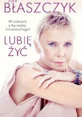 Okładka książki Lubię żyć Ewa Błaszczyk, Agnieszka Litorowicz-Siegert
