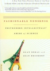 Okładka książki Fashionable Nonsense: Postmodern Intellectuals' Abuse of Science Jean Bricmont, Alan David Sokal