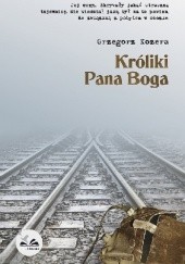 Okładka książki Króliki Pana Boga Grzegorz Kozera