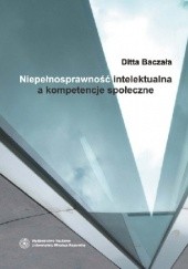 Okładka książki Niepełnosprawność intelektualna a kompetencje społeczne Ditta Barbara Baczała