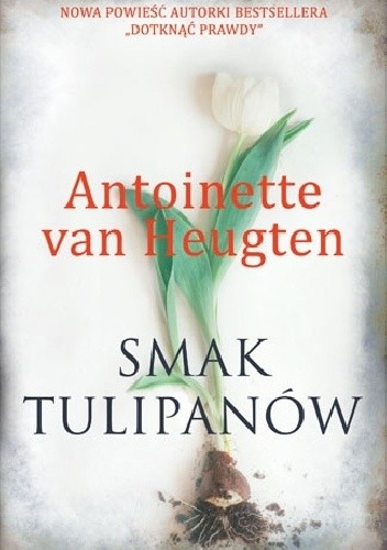 Okładka książki Smak tulipanów Antoinette van Heugten