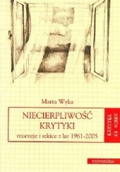 Okładka książki Niecierpliwość krytyki. Recenzje i szkice z lat 1961-2005 Marta Wyka