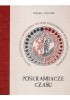 Okładka książki Poskramiacze czasu. Rzecz o kalendarzu, a szczególnie polskim drukowanym kalendarzu książkowym Zbigniew Czerwiński