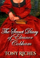 Okładka książki The Secret Diary of Eleanor Cobham Tony Riches