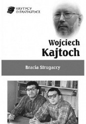 Okładka książki Bracia Strugaccy Wojciech Kajtoch