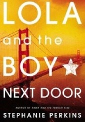 Okładka książki Lola and the Boy Next Door Stephanie Perkins