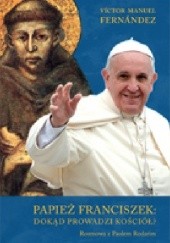 Okładka książki Papież Franciszek: dokąd prowadzi Kościół? Víctor Manuel Fernández, Paolo Rodari