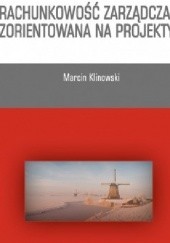 Okładka książki Rachunkowość zarządcza zorientowana na projekty Marcin Klinowski