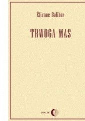 Okładka książki Trwoga mas. Polityka i filozofia przed Marksem i po Marksie Étienne Balibar