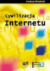 Okładka książki Cywilizacja internetu Andrzej Przemysław Urbański
