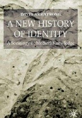 Okładka książki A New History of Identity. A Sociology of Medical Knowledge David Armstrong