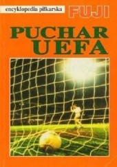 Okładka książki Encyklopedia piłkarska FUJI Puchar UEFA  (tom 18) Andrzej Gowarzewski