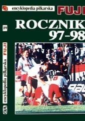 Okładka książki Encyklopedia piłkarska FUJI Rocznik 97-98  (tom 19) Andrzej Gowarzewski
