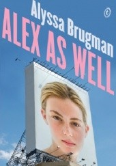 Okładka książki Alex As Well Alyssa Brugman