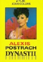 Okładka książki Alexis - postrach "Dynastii". Życie Joan Collins