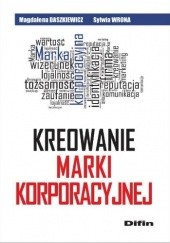 Okładka książki Kreowanie marki korporacyjnej Magdalena Daszkiewicz, Sylwia Wrona