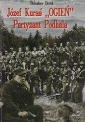 Okładka książki Józef Kuraś "Ogień". Partyzant Podhala Bolesław Dereń