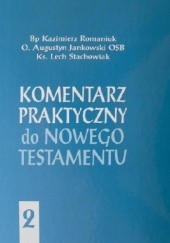 Okładka książki Komentarz praktyczny do Nowego Testamentu. Tom II Augustyn Jankowski OSB, Kazimierz Romaniuk, Lech Stachowiak