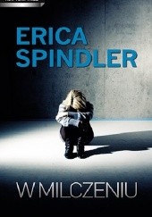 Okładka książki W milczeniu Erica Spindler