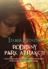 Okładka książki Rodzinny park atrakcji Izabela Pietrzyk