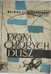 Okładka książki Dom chorych dusz Malwina Szczepkowska