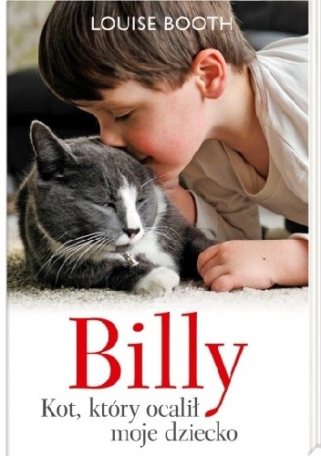 Okładka książki Billy. Kot, który ocalił moje dziecko Louise Booth