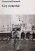 Okładka książki Gry weneckie Krzysztof Karasek