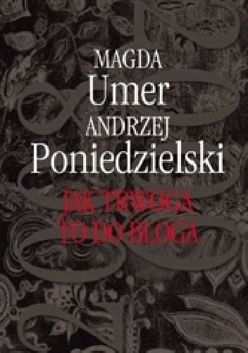 Okładka książki Jak trwoga to do bloga 2008-2009 Andrzej Poniedzielski, Magda Umer