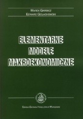 Okładka książki Elementarne modele makroekonomiczne Marek Garbicz, Edward Golachowski