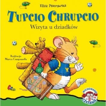 Okładka książki Tupcio Chrupcio. Wizyta u dziadków Marco Campanella, Anna Casalis