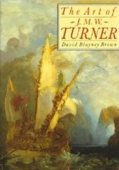 Okładka książki The Art of J.M.W. TURNER David Blayney Brown