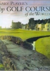 Okładka książki Gary Player's Top Golf Courses of the World Gary Player