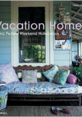 Okładka książki Vacation Homes and Perfect Weekend Hideaways Karen Howes