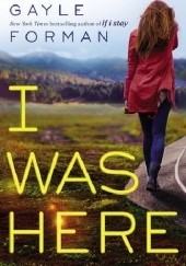 Okładka książki I Was Here Gayle Forman