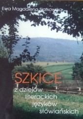 Okładka książki Szkice z dziejów literackich języków słowiańskich Ewa Siatkowska