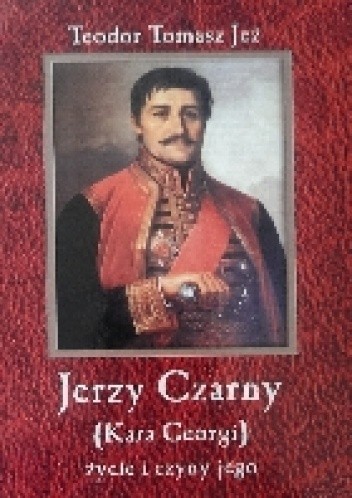Okładka książki Jerzy Czarny (Kara Georgi) życie i czyny jego Zygmunt Miłkowski