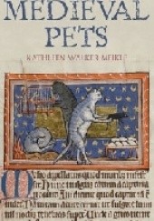 Okładka książki Medieval Pets Kathleen Walker-Meikle
