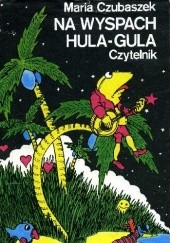 Okładka książki Na wyspach Hula-Gula Maria Czubaszek