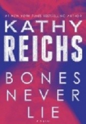 Okładka książki Bones Never Lie Kathy Reichs