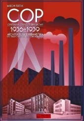 Okładka książki Centralny Okręg Przemysłowy (COP) 1936-1939. Architektura i urbanistyka Marcin Furtak
