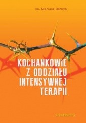 Okładka książki Kochankowie z oddziału intensywnej terapii Mariusz Bernyś