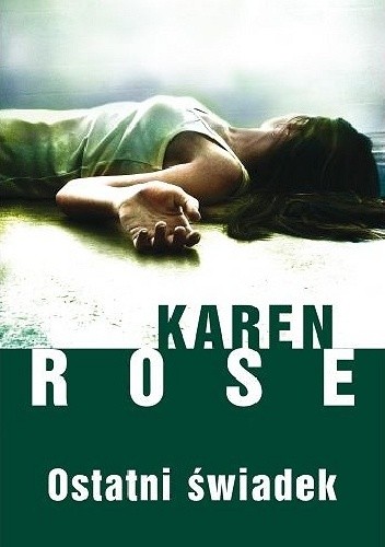 Okładka książki Ostatni świadek Karen Rose