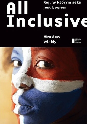 Okładka książki All Inclusive. Raj, w którym seks jest Bogiem Mirosław Wlekły
