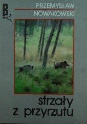Okładka książki Strzały z przyrzutu Przemysław Nowakowski