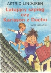Okładka książki Latający szpieg czy Karlsson z dachu Astrid Lindgren