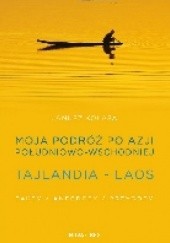 Okładka książki Moja podróż po Azji Południowo-Wschodniej. Tajlandia - Laos Janusz Kolasa