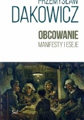 Okładka książki Obcowanie. Manifesty i eseje Przemysław Dakowicz